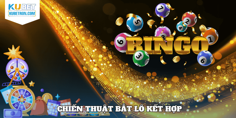 Chiến thuật bắt lô dạng kết hợp nhiều con trong cùng một phiên