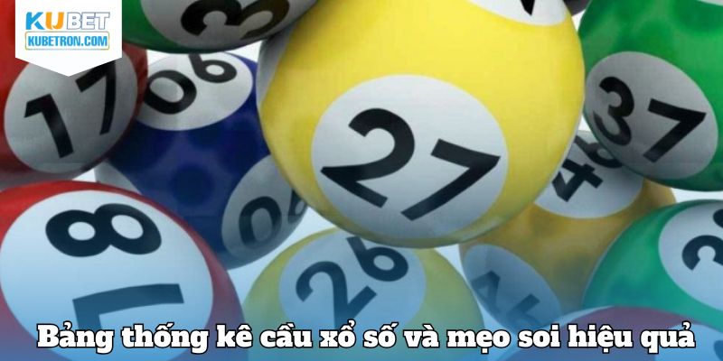Bảng thống kê cầu xổ số và mẹo soi hiệu quả
