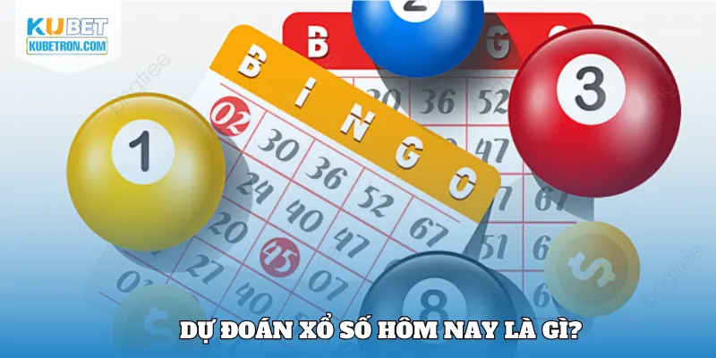 Dự đoán xổ số hôm nay là gì