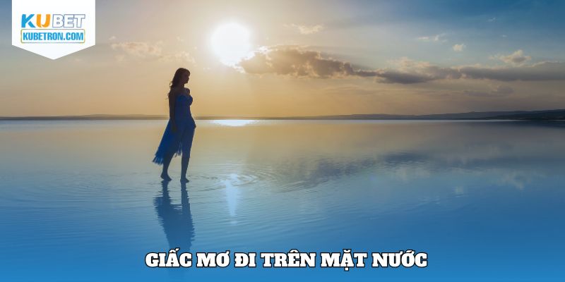 Giấc mơ đi trên mặt nước