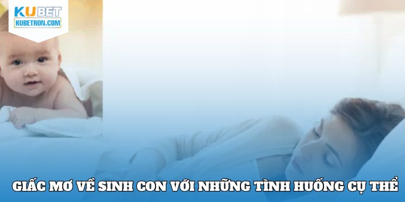 Giấc mơ về sinh con theo từng chi tiết trong mộng