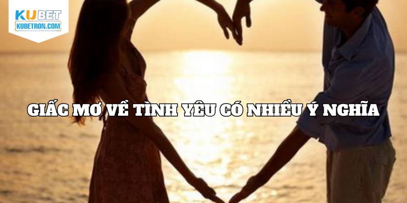 Giấc mơ về tình yêu có nhiều ý nghĩa