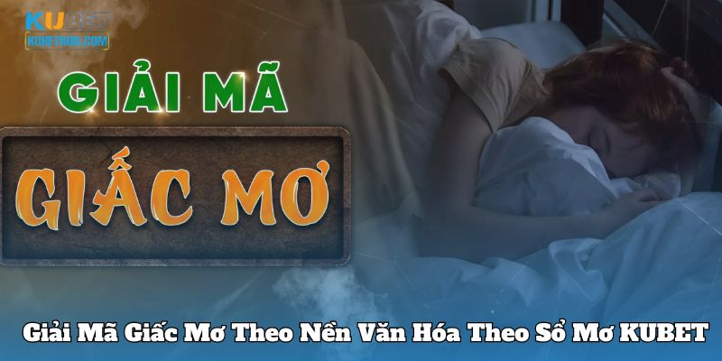 Giải mã giấc mơ theo nền văn hóa