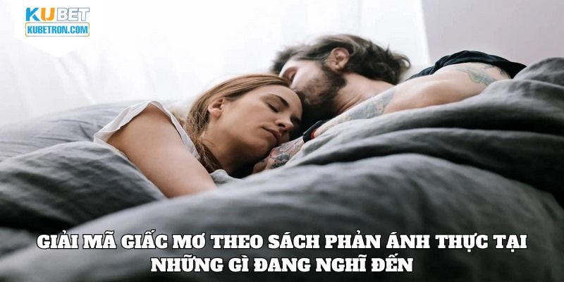 Giải mã giấc mơ theo sách phản ánh thực tại những gì đang nghĩ đến