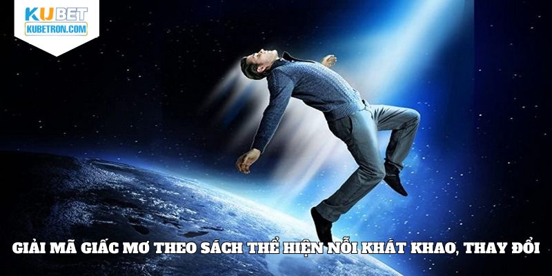 Giải mã giấc mơ theo sách thể hiện nỗi khát khao, thay đổi