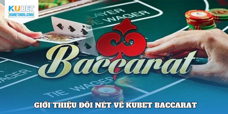 Giới thiệu đôi nét về KUBET Baccarat