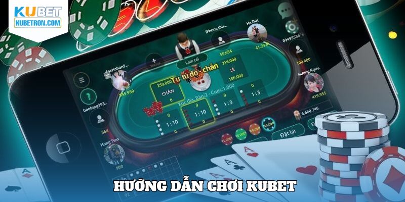 Hướng dẫn chơi KUBET