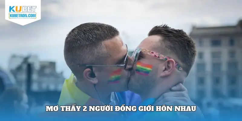 Mơ thấy hôn nhau giữa 2 người cùng giới tính