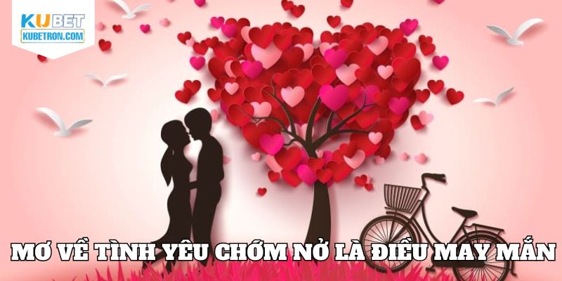 Giấc mơ về tình yêu chớm nở là điều may mắn