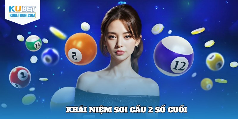 Khái niệm dễ hiểu về dạng chốt 2 số cuối