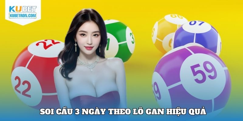 Soi cầu 3 ngày theo lô gan hiệu quả