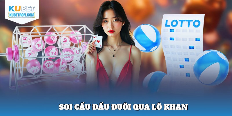 Chốt lô khan giúp thắng đề đầu đuôi hiệu quả