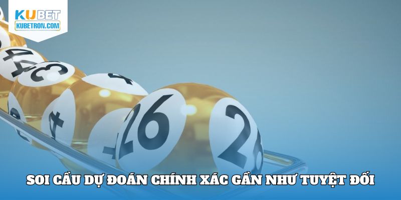 Soi cầu dự đoán chính xác gần như tuyệt đối