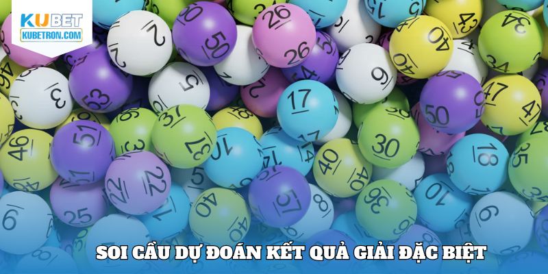 Soi cầu dự đoán kết quả giải đặc biệt