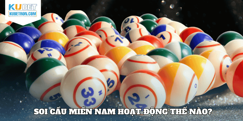 Soi cầu miền Nam hoạt động thế nào?