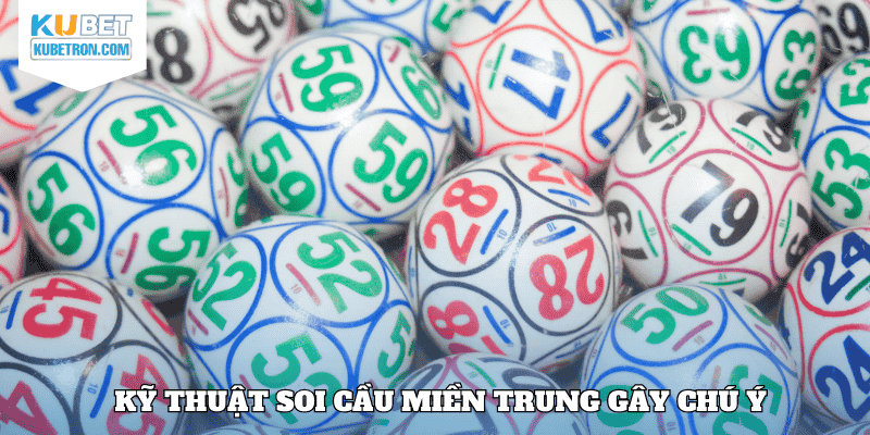 Kỹ thuật soi cầu miền Trung đang gây chú ý