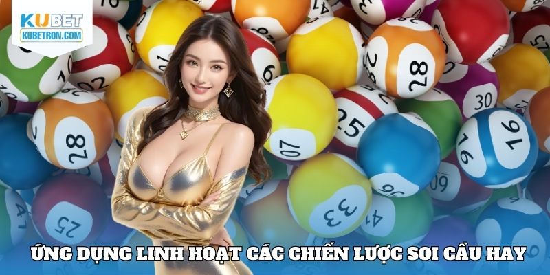 Ứng dụng linh hoạt các chiến lược soi cầu lô đẹp