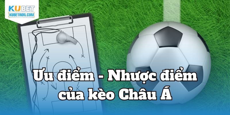 Kèo châu Á với nhiều ưu điểm vượt trội