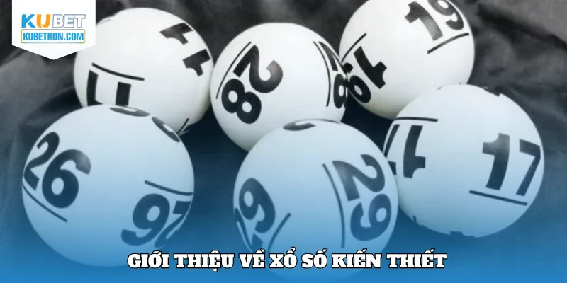 Giới thiệu về xổ số kiến thiết