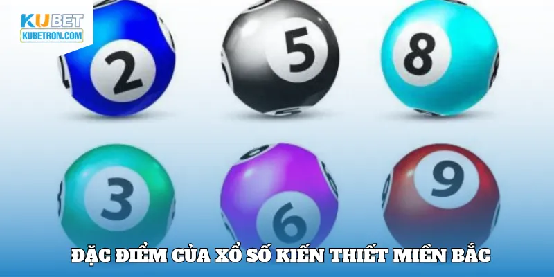 Đặc điểm của xổ số kiến thiết miền Bắc